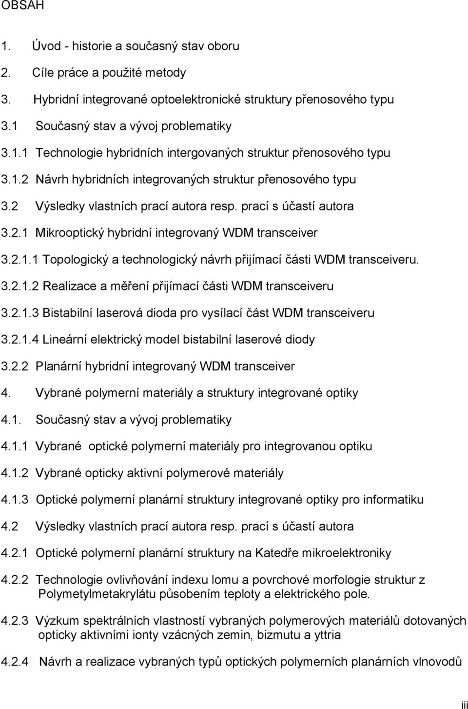 . Mikrooptický hybridní interovný WDM trnsceiver 3... Topoloický technoloický návrh přijímcí části WDM trnsceiveru. 3... Relizce měření přijímcí části WDM trnsceiveru 3.