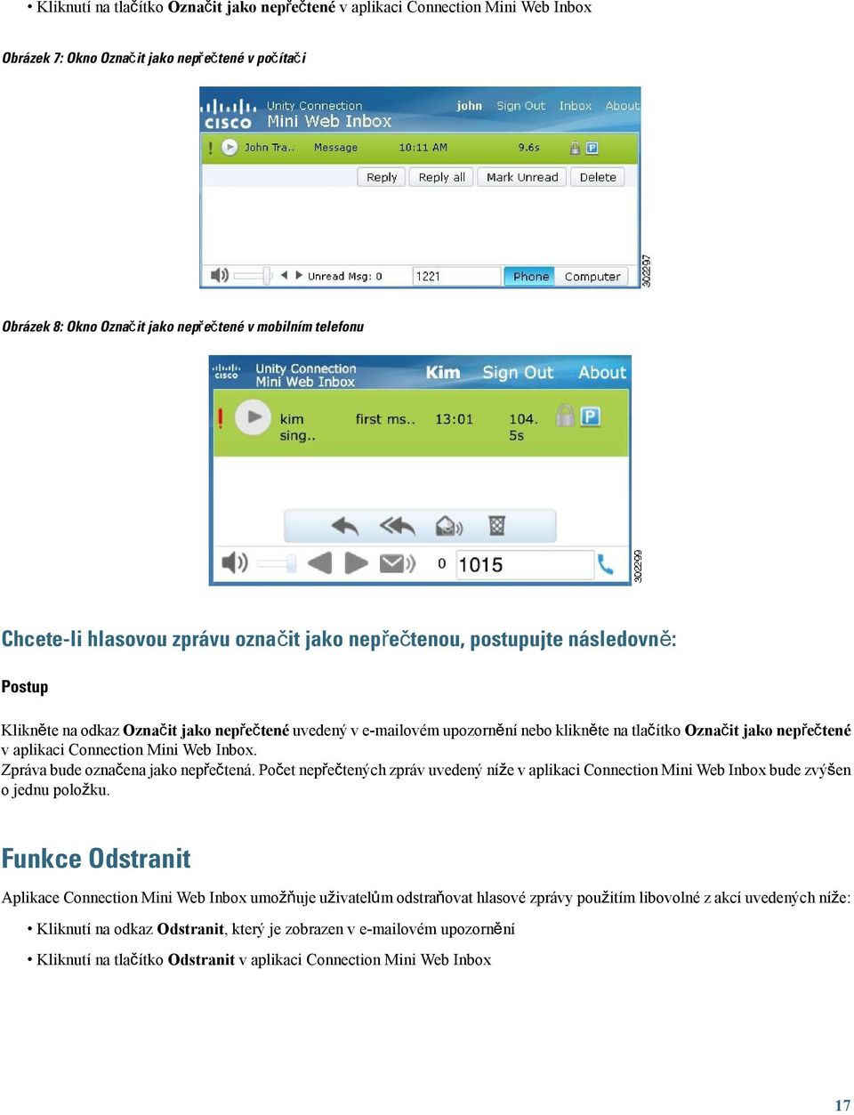 nepřečtené v aplikaci Connection Mini Web Inbox. Zpráva bude označena jako nepřečtená. Počet nepřečtených zpráv uvedený níže v aplikaci Connection Mini Web Inbox bude zvýšen o jednu položku.