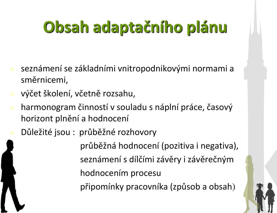 plnění a hodnocení Důležité jsou : průběžné rozhovory průběžná hodnocení (pozitiva i