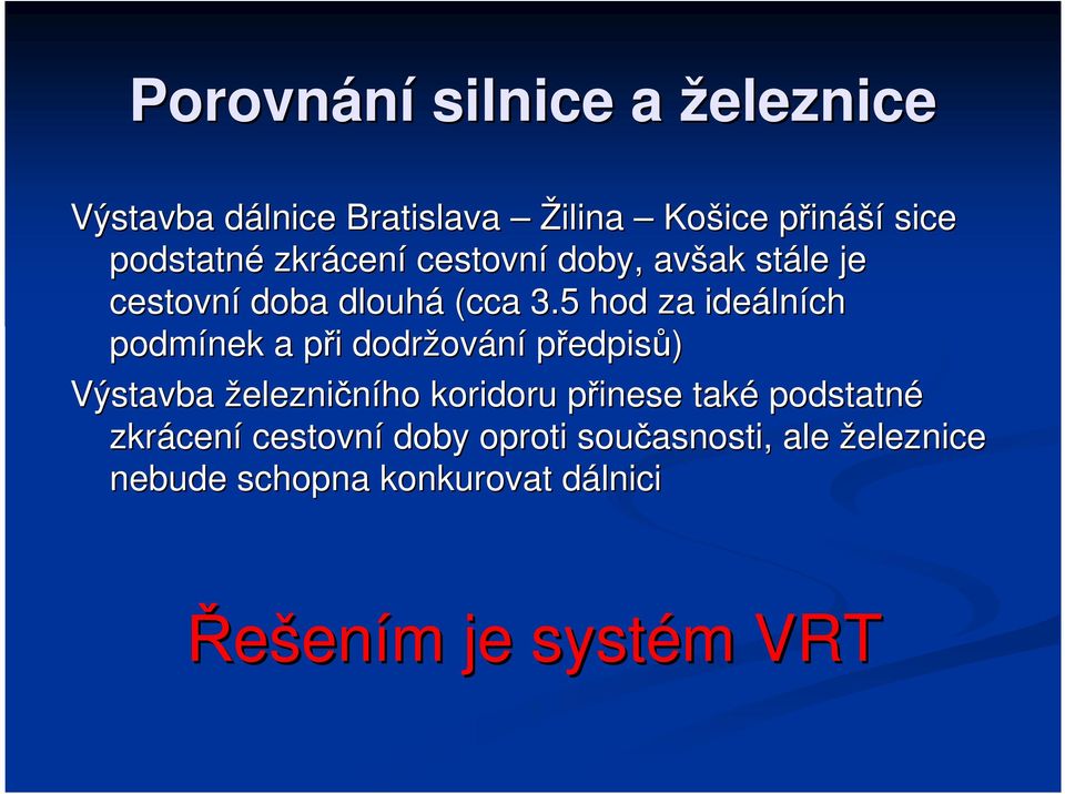 5 hod za ideáln lních podmínek a při p i dodržov ování předpisů) Výstavba železničního koridoru přinese