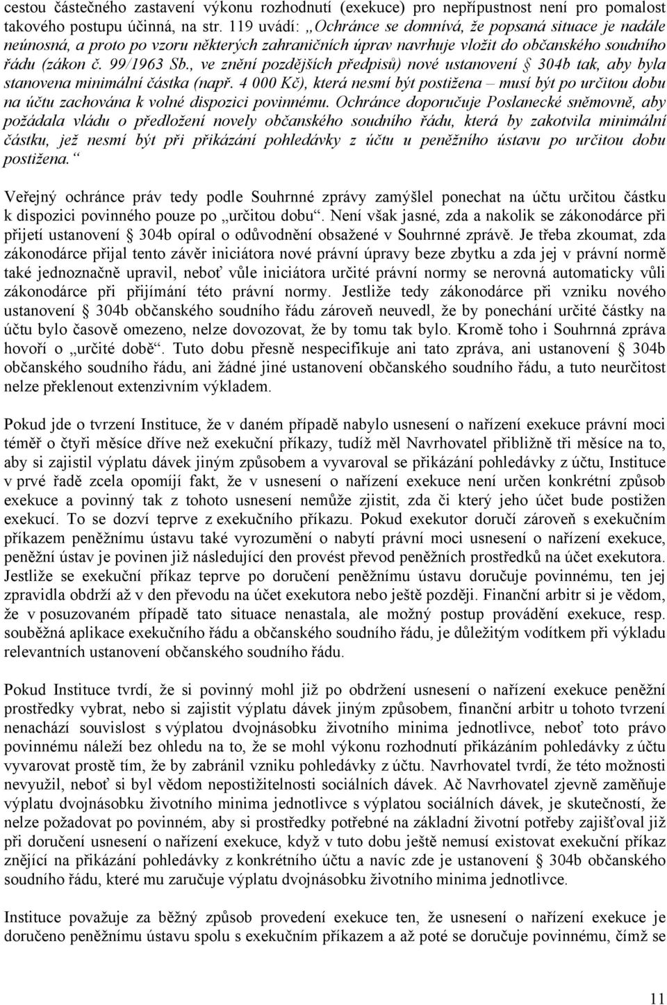 , ve znění pozdějších předpisů) nové ustanovení 304b tak, aby byla stanovena minimální částka (např.