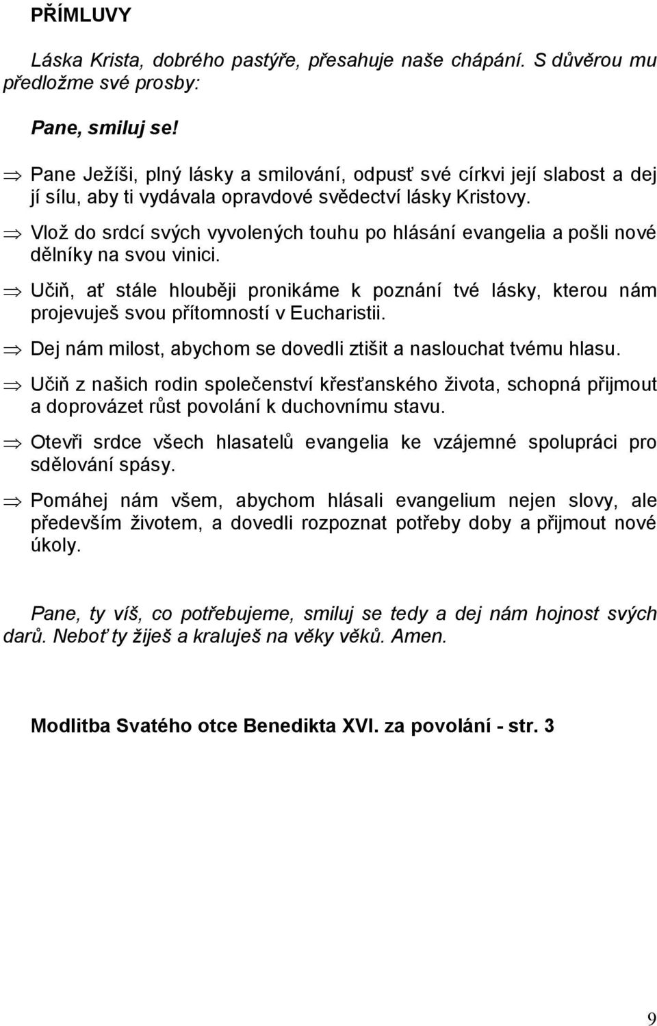 fi Vlož do srdcí svých vyvolených touhu po hlásání evangelia a pošli nové dělníky na svou vinici.