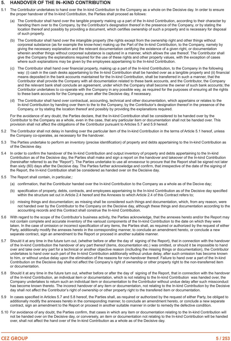 Contribution, according to their character by handing them over to the Company, by the Contributor s designation thereof in the presence of the Company, or by stating the location thereof and