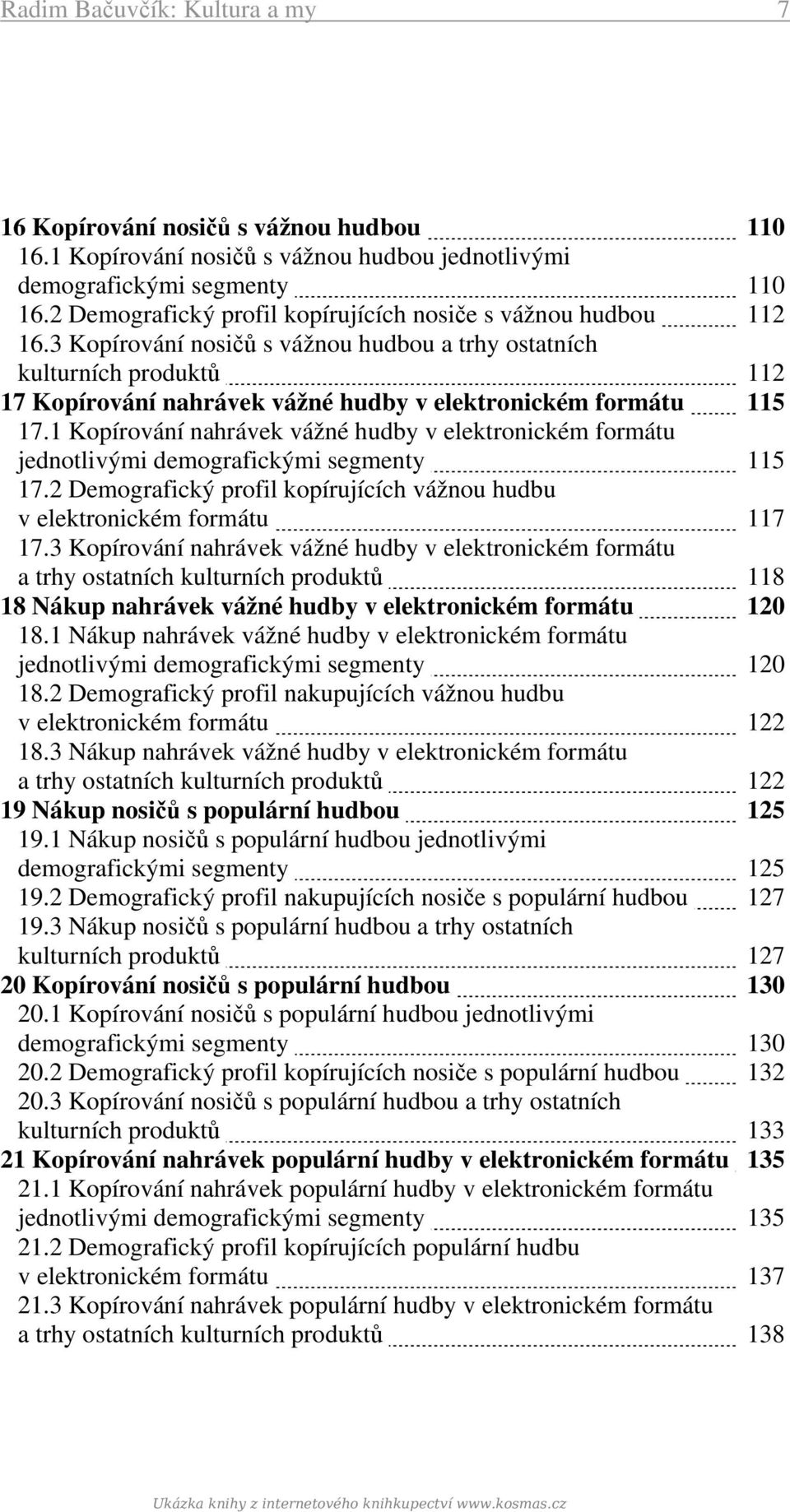 3 Kopírování nosičů s vážnou hudbou a trhy ostatních kulturních produktů 112 17 Kopírování nahrávek vážné hudby v elektronickém formátu 115 17.