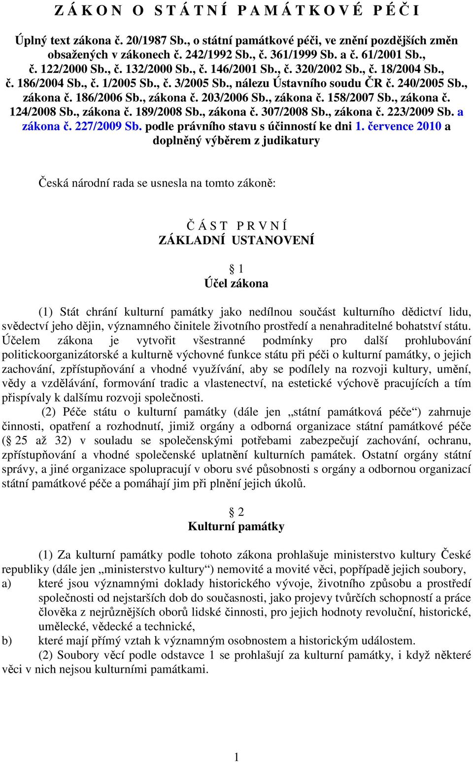 186/2006 Sb., zákona č. 203/2006 Sb., zákona č. 158/2007 Sb., zákona č. 124/2008 Sb., zákona č. 189/2008 Sb., zákona č. 307/2008 Sb., zákona č. 223/2009 Sb. a zákona č. 227/2009 Sb.