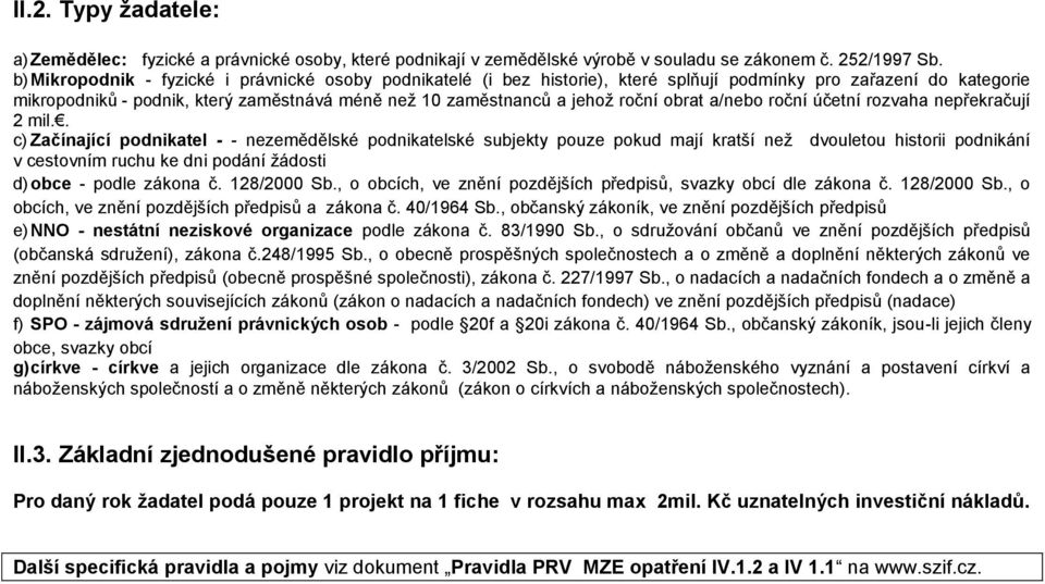 obrat a/nebo roční účetní rozvaha nepřekračují 2 mil.