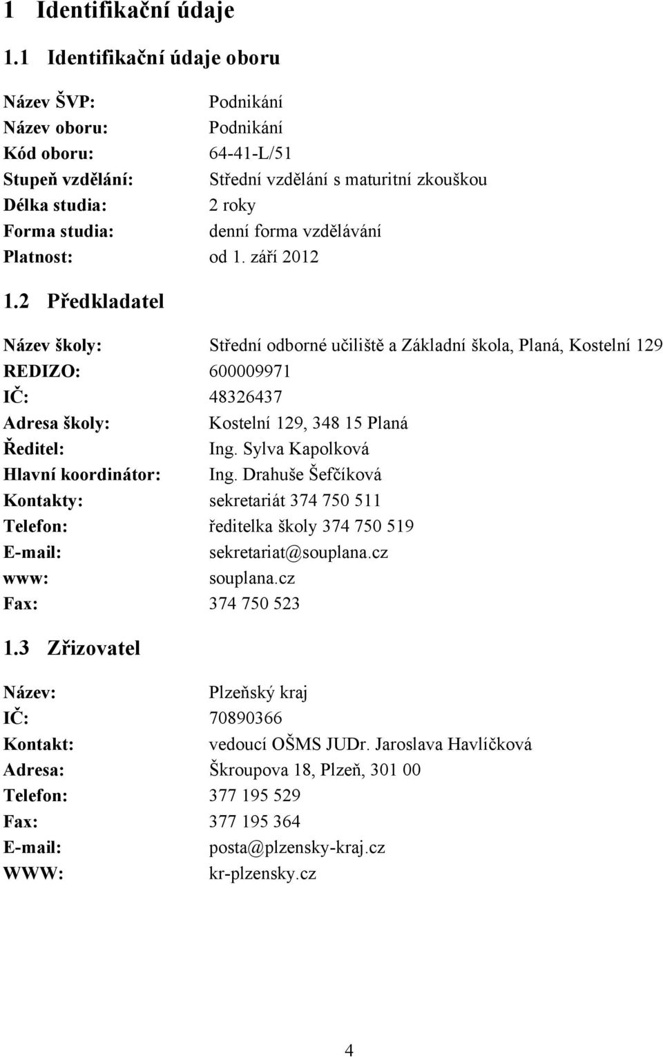 vzdělávání Platnost: od 1. září 2012 1.