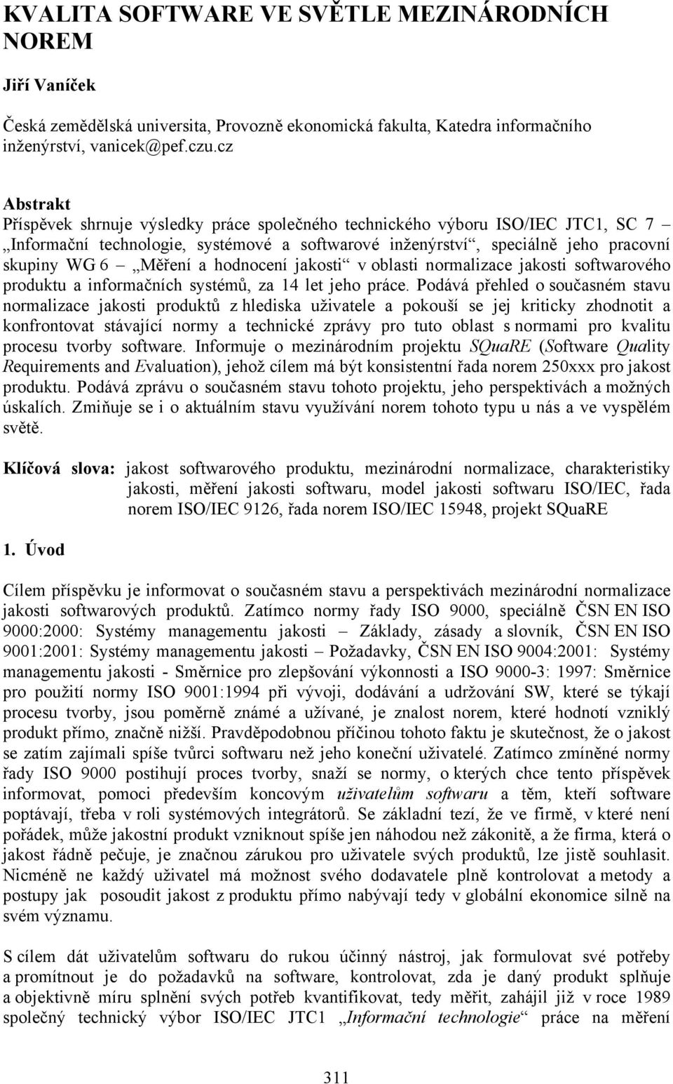 hodnocení jakosti v oblasti normalizace jakosti softwarového produktu a informačních systémů, za 14 let jeho práce.