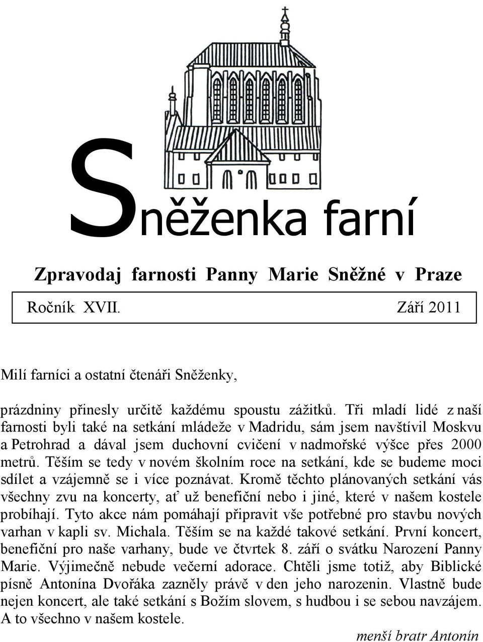 Těším se tedy v novém školním roce na setkání, kde se budeme moci sdílet a vzájemně se i více poznávat.