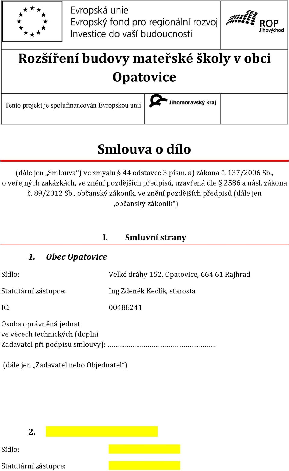 , občanský zákoník, ve znění pozdějších předpisů (dále jen občanský zákoník ) 1. Obec Opatovice I.