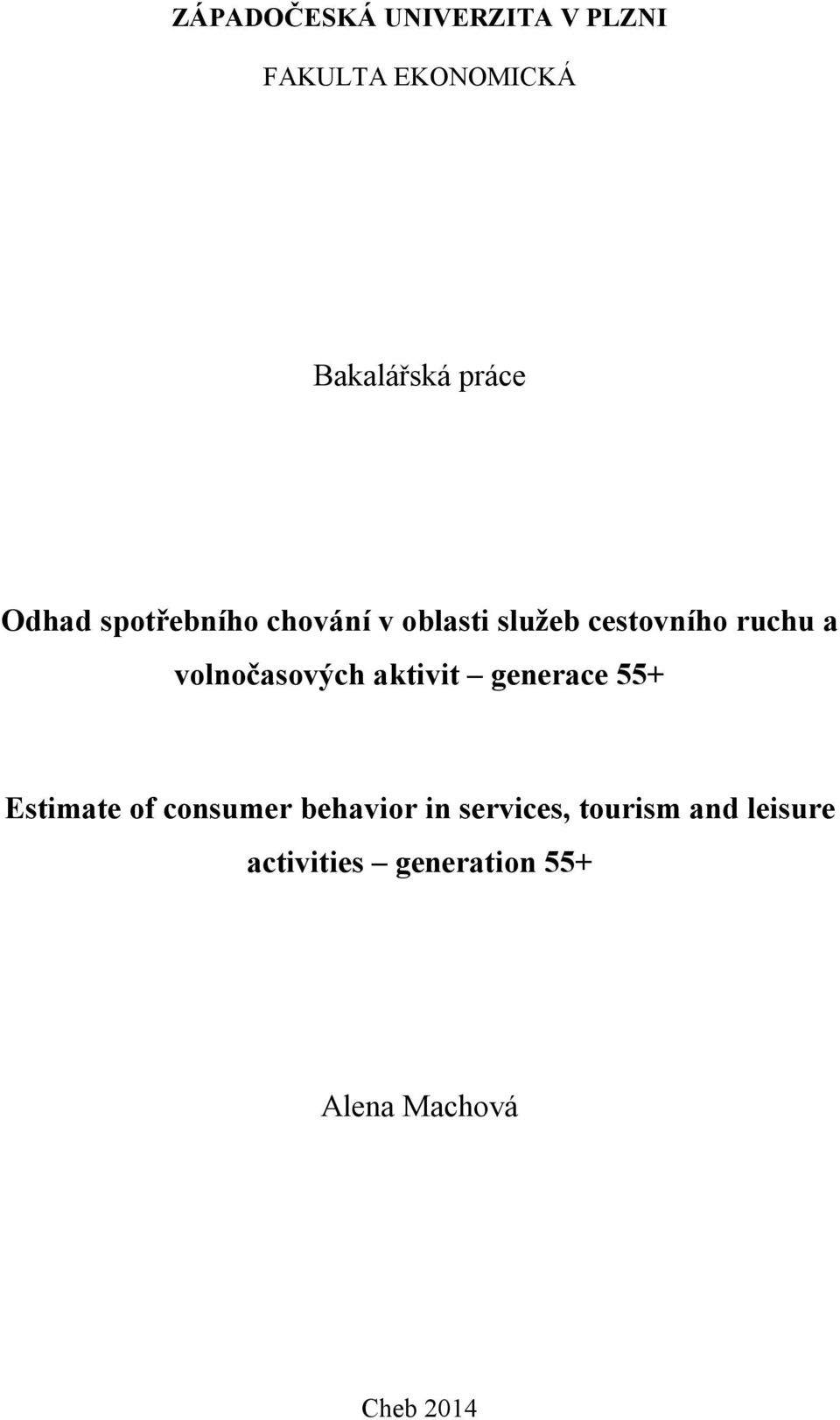 volnočasových aktivit generace 55+ Estimate of consumer behavior in