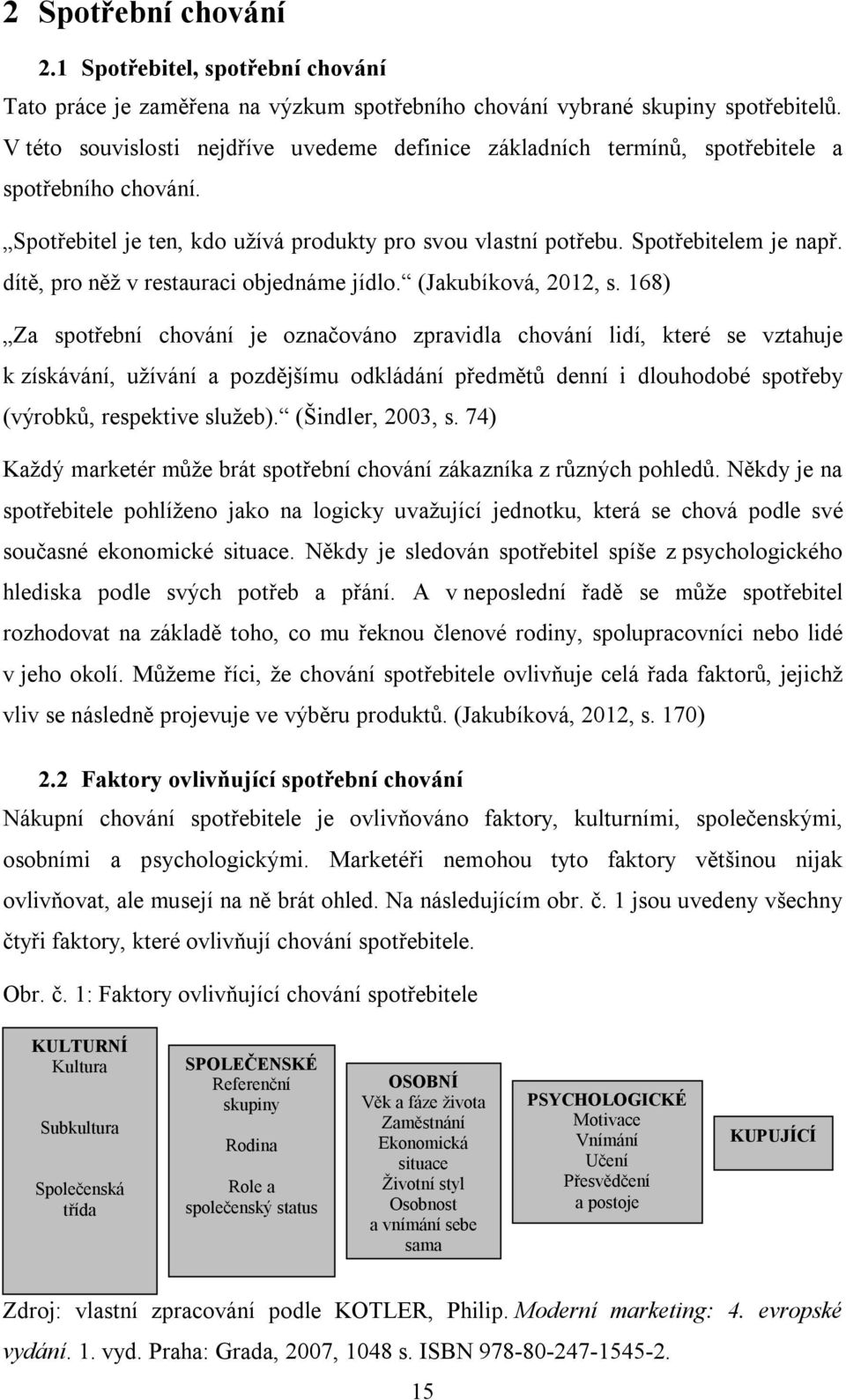 dítě, pro něž v restauraci objednáme jídlo. (Jakubíková, 2012, s.