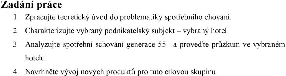 Charakterizujte vybraný podnikatelský subjekt vybraný hotel. 3.