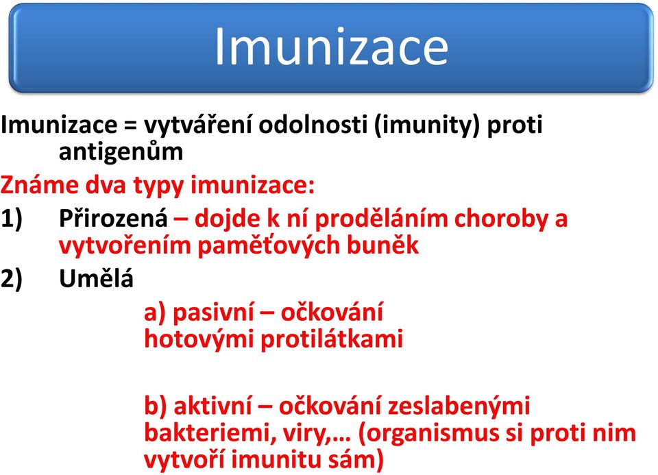 paměťových buněk 2) Umělá a) pasivní očkování hotovými protilátkami b) aktivní