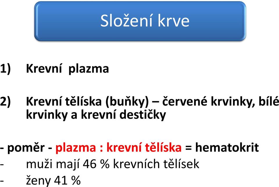 destičky - poměr - plazma : krevní tělíska =