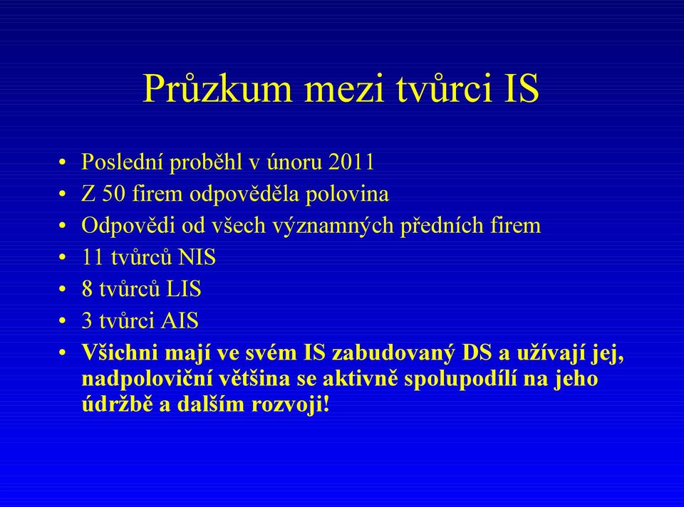 tvůrců LIS 3 tvůrci AIS Všichni mají ve svém IS zabudovaný DS a užívají