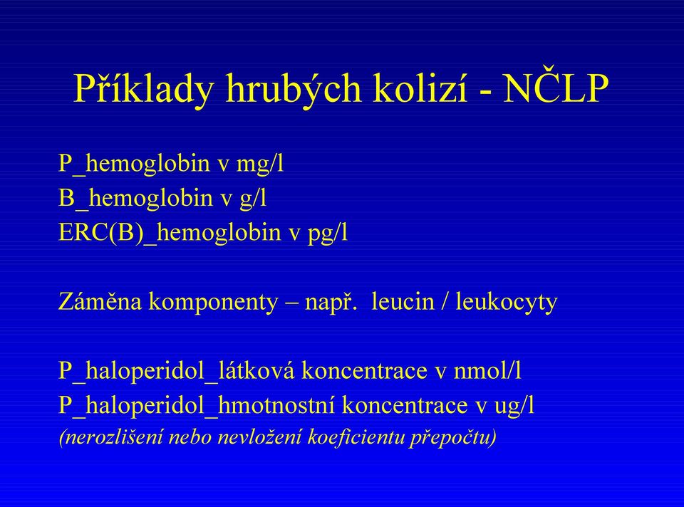 leucin / leukocyty P_haloperidol_látková koncentrace v nmol/l