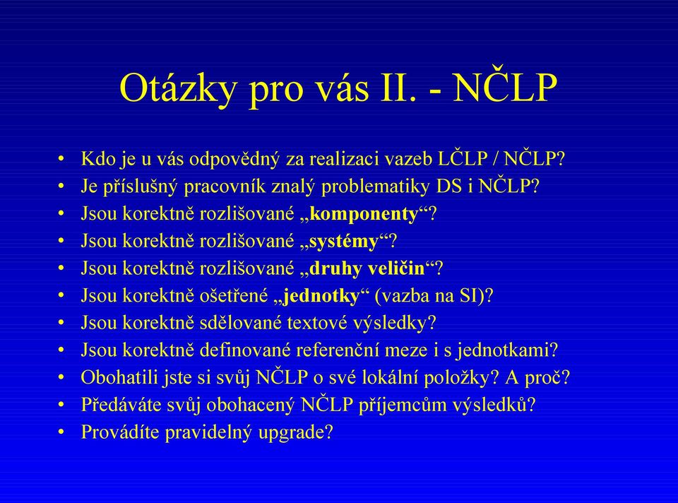 Jsou korektně ošetřené jednotky (vazba na SI)? Jsou korektně sdělované textové výsledky?