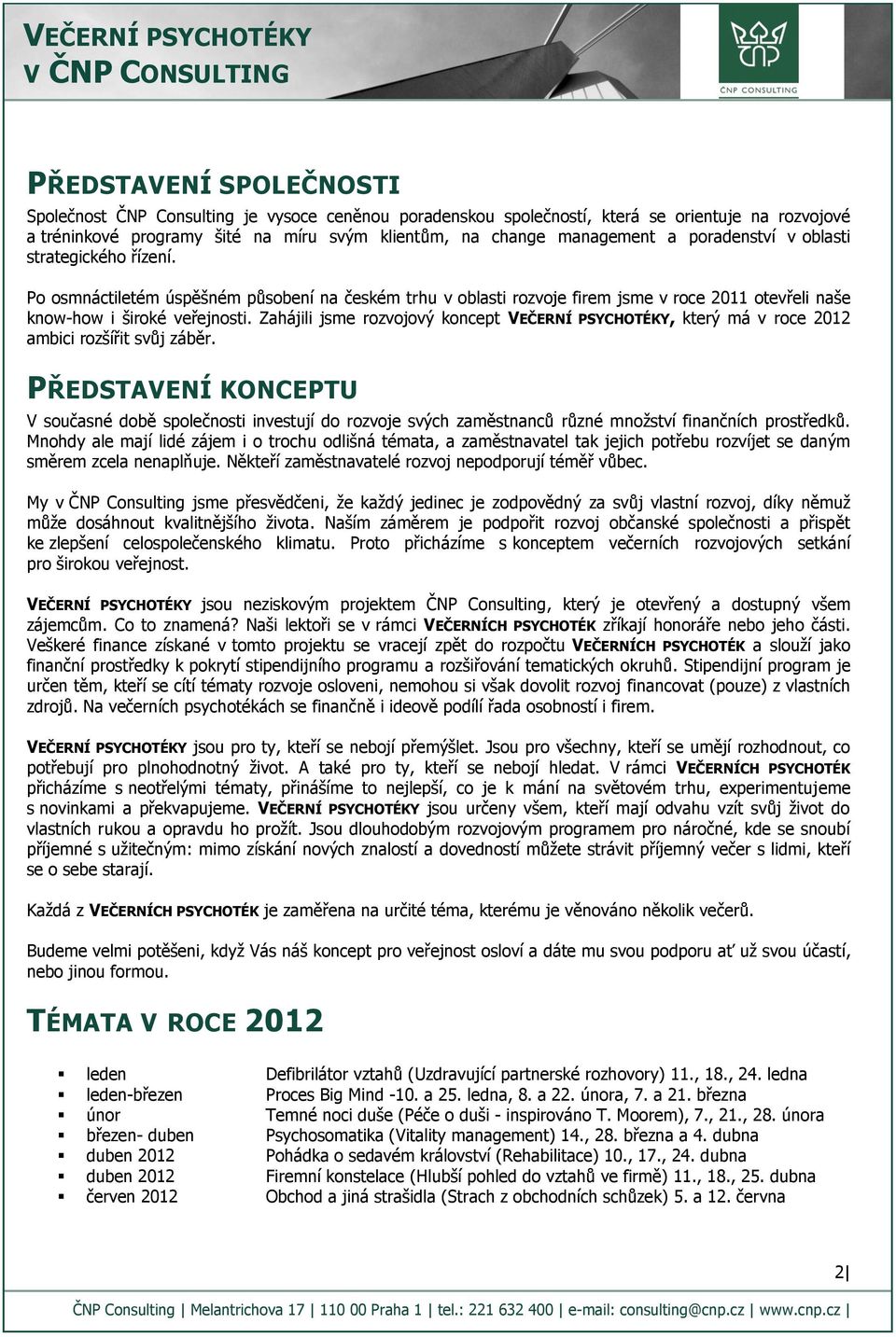 Zahájili jsme rozvojový koncept VEČERNÍ PSYCHOTÉKY, který má v roce 2012 ambici rozšířit svůj záběr.