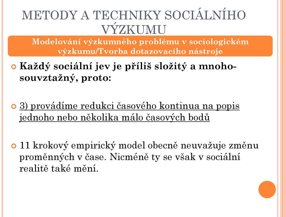 časového kontinua na popis jednoho nebo několika málo časových bodů 11 krokový empirický