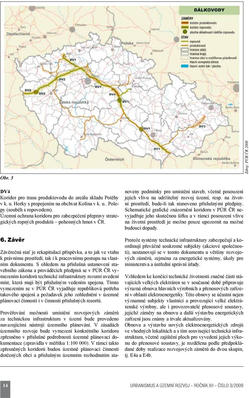 Závěr Závěrečná stať je rekapitulací příspěvku, a to jak ve vtahu k právnímu prostředí, tak i k pracovnímu postupu na vlastním dokumentu.