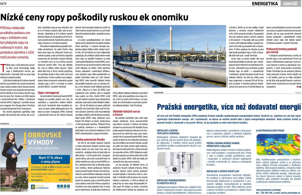 USA dnes dodávají 9,2 milionu barelů denně, za poslední rok se jejich produkce ropy zvýšila o jeden milion barelů denně.