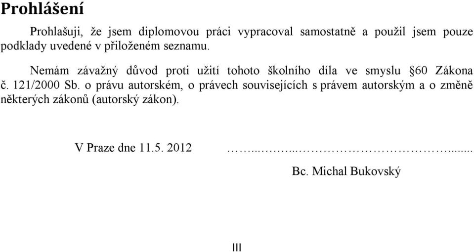 Nemám závažný důvod proti užití tohoto školního díla ve smyslu 60 Zákona č. 121/2000 Sb.