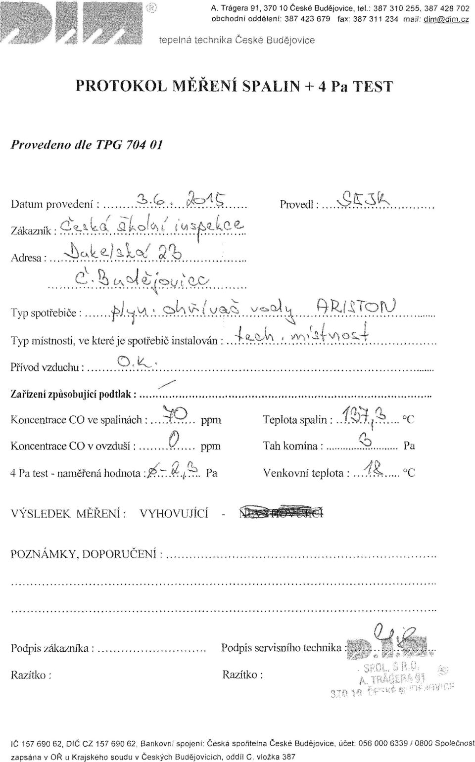 >:. \ Zařízení způsobující podtlak: Koncentrace CO e spalinách :,.. TJ. dd... ppm Koncentrace CO ozduší: k ppm y ň fl 4 Pa test - naměřená hodnota ;P.T..<&./. Tr.. Pa Teplota spalin :.. /..7.