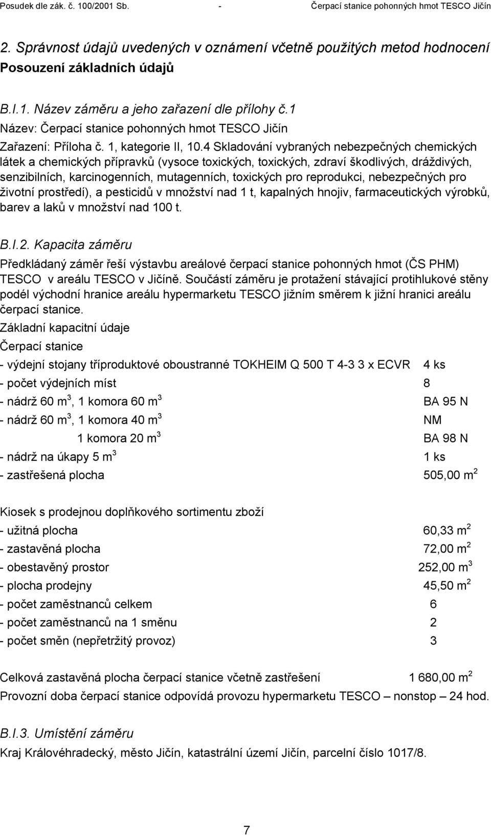 4 Skladování vybraných nebezpečných chemických látek a chemických přípravků (vysoce toxických, toxických, zdraví škodlivých, dráždivých, senzibilních, karcinogenních, mutagenních, toxických pro