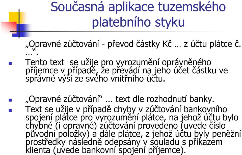 Opravné zúčtování... text dle rozhodnutí banky.