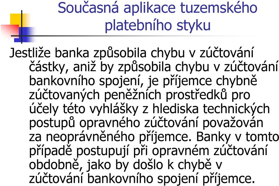 technických postupů opravného zúčtování považován za neoprávněného příjemce.