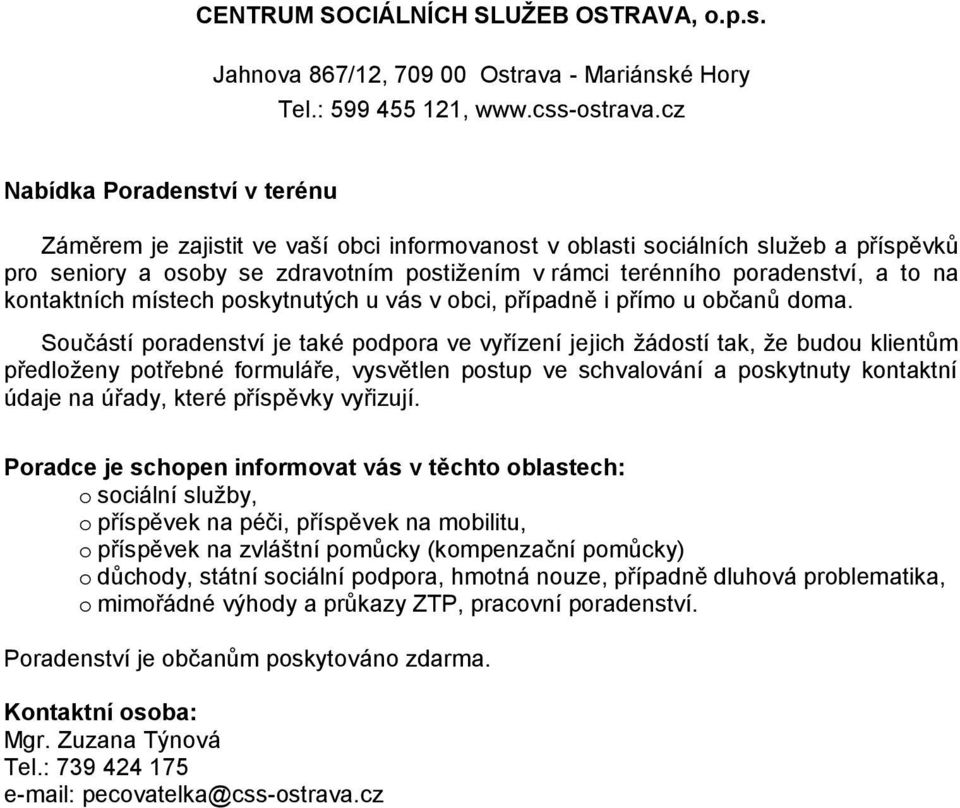 na kontaktních místech poskytnutých u vás v obci, případně i přímo u občanů doma.