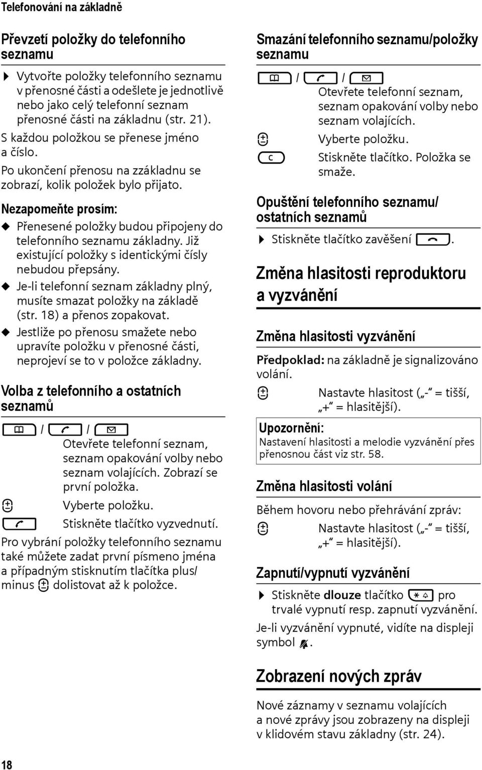 Nezapomeňte prosím: u Přenesené položky budou připojeny do telefonního seznamu základny. Již existující položky s identickými čísly nebudou přepsány.