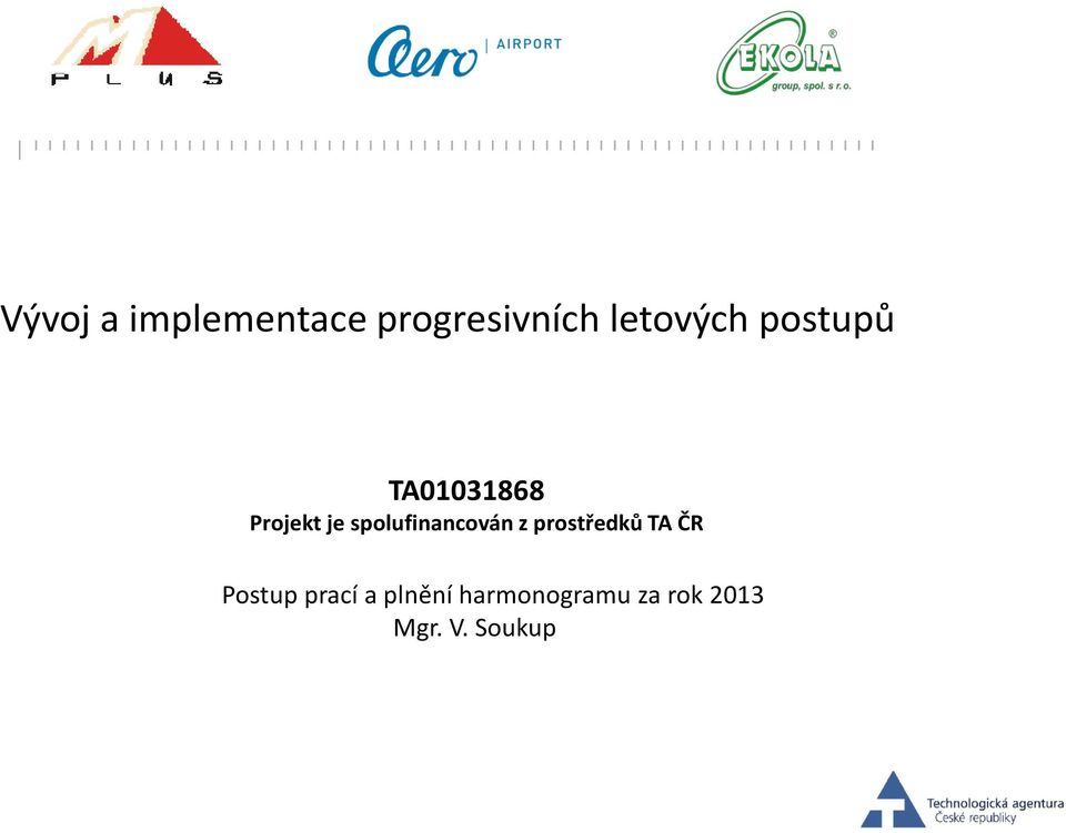 a imple postupů TA01031868 TA01031868 TATA01031868 TA01031868 vých postupů Projekt je spolufinancován z