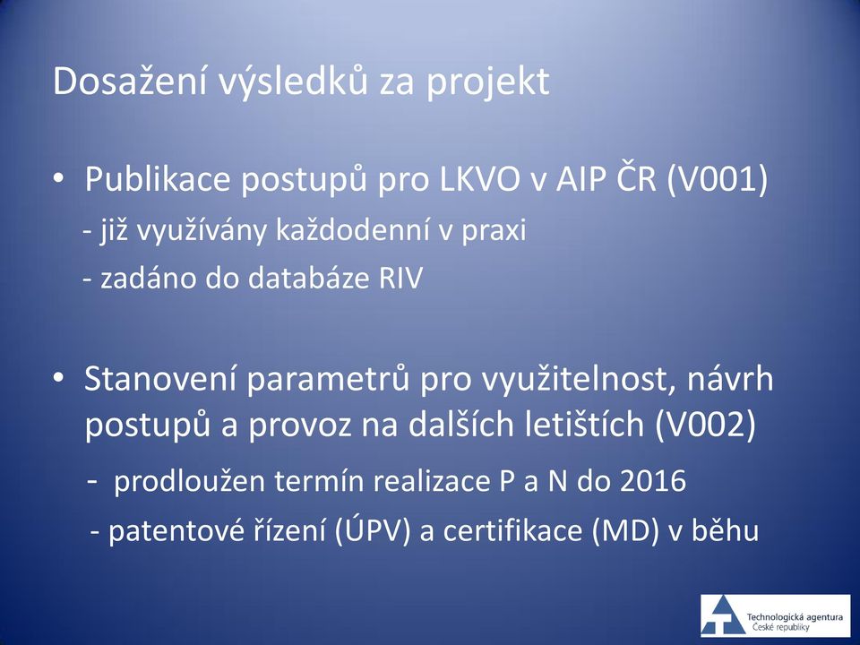 využitelnost, návrh postupů a provoz na dalších letištích (V002) - prodloužen