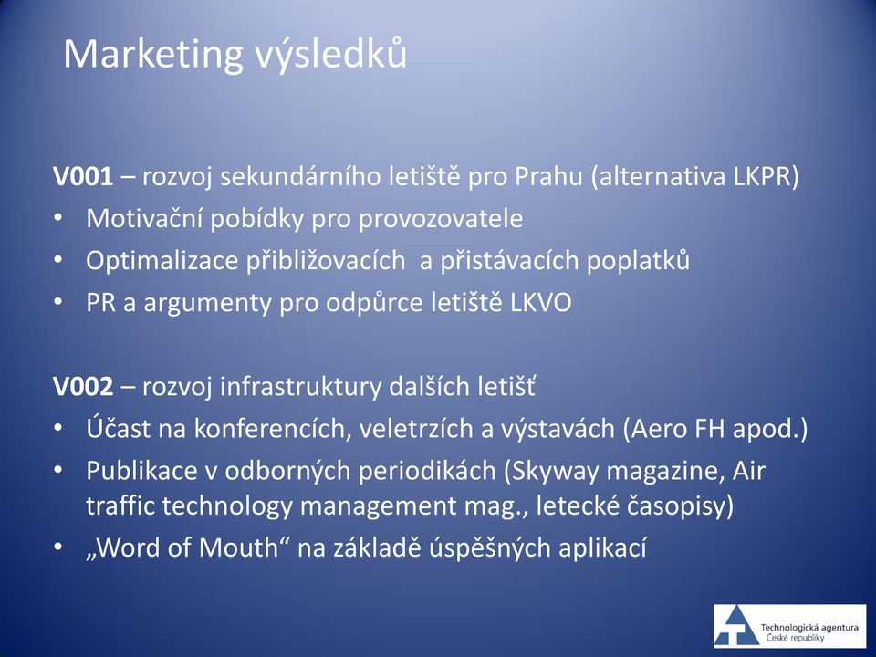 infrastruktury dalších letišť Účast na konferencích, veletrzích a výstavách (Aero FH apod.