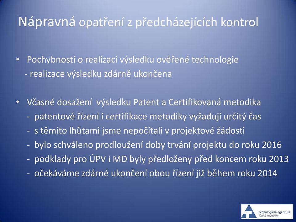 určitý čas - s těmito lhůtami jsme nepočítali v projektové žádosti - bylo schváleno prodloužení doby trvání projektu do