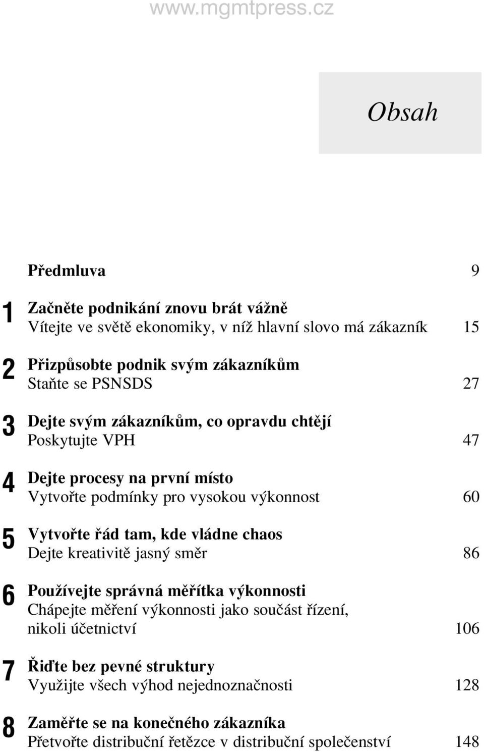 Vytvo te d tam, kde vl dne chaos Dejte kreativitï jasn smïr 86 PouûÌvejte spr vn mï Ìtka v konnosti Ch pejte mï enì v konnosti jako souë st ÌzenÌ, nikoli