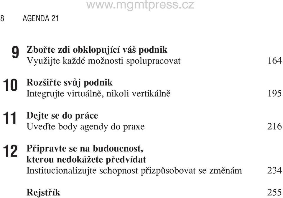 Rozöi te sv j podnik Integrujte virtu lnï, nikoli vertik lnï 195 Dejte se do pr ce UveÔte