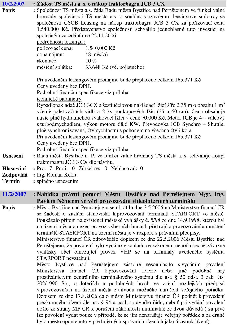 648 Kč (vč. pojistného) Při uvedeném leasingovém pronájmu bude přeplaceno celkem 165.371 Kč Ceny uvedeny bez DPH.