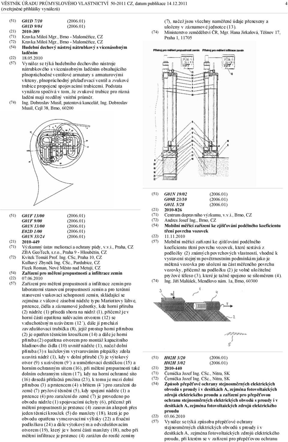 2010 Vynález se týká hudebního dechového nástroje nátrubkového s vícenásobným laděním obsahujícího plnoprůchodné ventilové armatury s armaturovými vřeteny, plnoprůchodný přelaďovací ventil a zvukové