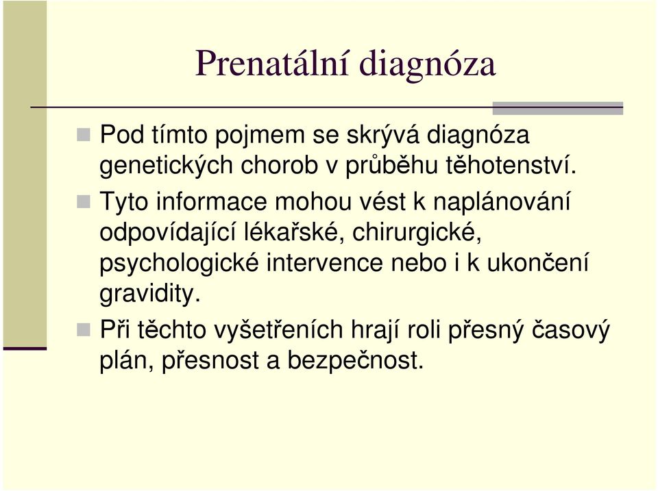 Tyto informace mohou vést k naplánování odpovídající lékařské, chirurgické,