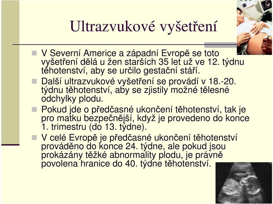 týdnu těhotenství, aby se zjistily možné tělesné odchylky plodu.