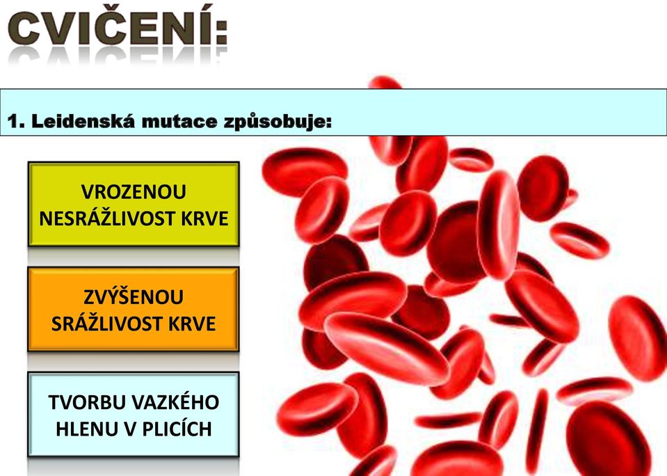 NESRÁŽLIVOST KRVE ZVÝŠENOU