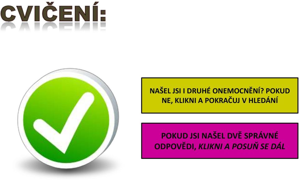 HLEDÁNÍ POKUD JSI NAŠEL DVĚ