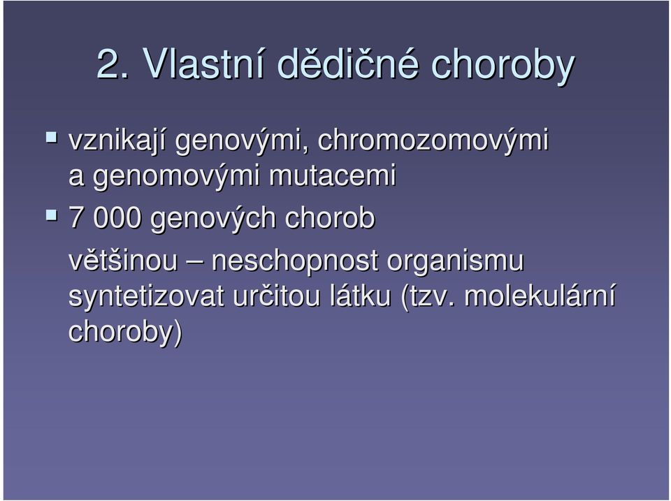 genových chorob většinou neschopnost organismu