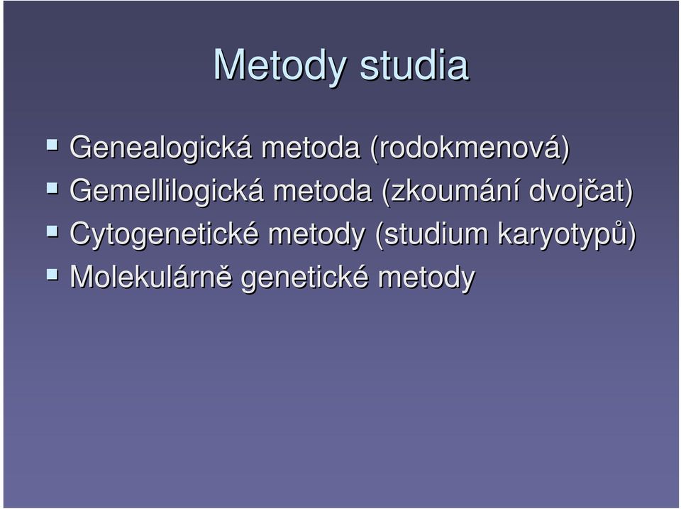 (zkoumání dvojčat) Cytogenetické metody