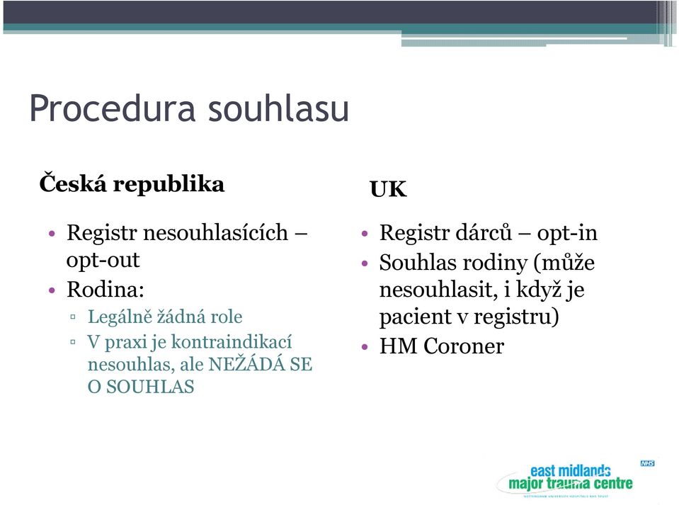 nesouhlas, ale NEŽÁDÁ SE O SOUHLAS UK Registr dárců opt-in