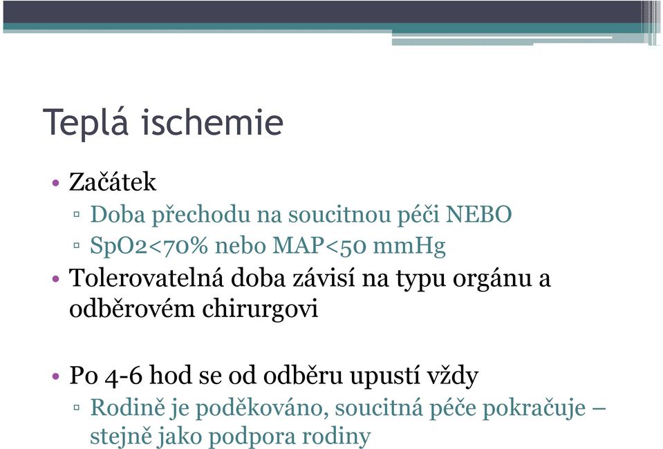 orgánu a odběrovém chirurgovi Po 4-6 hod se od odběru upustí