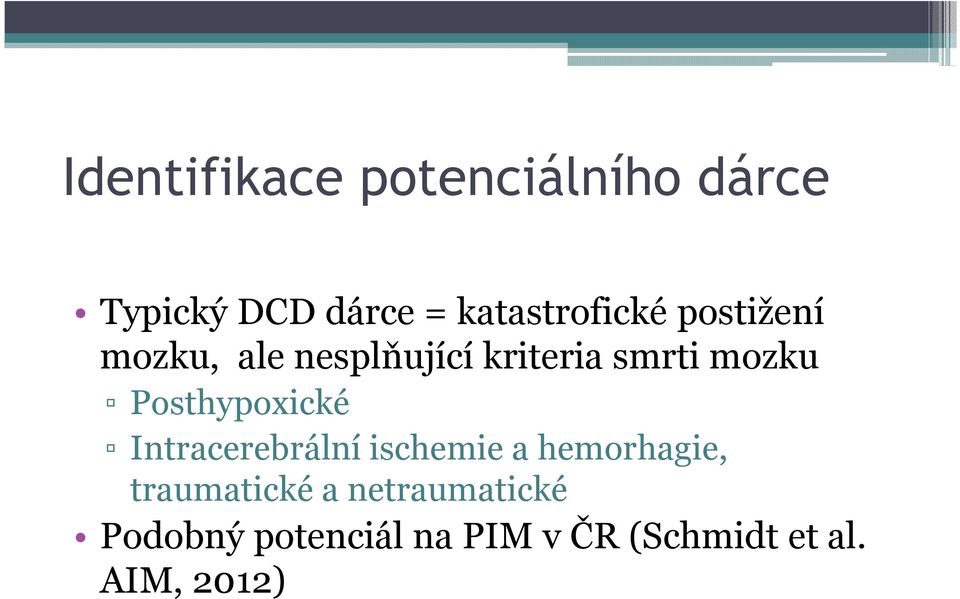 mozku Posthypoxické Intracerebrální ischemie a hemorhagie,